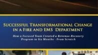 Successful Transformational Change in a Fire and EMS Department: How a Focused Team Created a Revenue Recovery Program in Six Months–From Scratch by Robert Avsec https://www.amazon.com/Successful-Transformational-Change-Department-Months/dp/1990717047 Change is hard. For [&hellip;]
