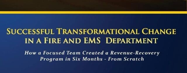 Successful Transformational Change in a Fire and EMS Department: How a Focused Team Created a Revenue Recovery Program in Six Months–From Scratch by Robert Avsec https://www.amazon.com/Successful-Transformational-Change-Department-Months/dp/1990717047 Change is hard. For [&hellip;]