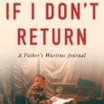 If I Don’t Return: A Father’s Wartime Journal by Lieutenant General (Ret.) Mark Hertling https://www.amazon.com/If-Dont-Return-Fathers-Wartime/dp/1966786727 “This journal was once a gift to our young sons. It is now a gift [&hellip;]