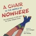 A Chair in the Middle of Nowhere: The Adventures of Will and His Lucky Striped Socks by A M Mulligan https://www.amazon.com/Chair-Middle-Nowhere-Adventures-Striped/dp/1525565214 It was just another morning on a beautiful spring [&hellip;]