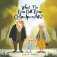 What Do You Call Your Grandparents by Eileen E J Walker https://www.amazon.com/What-You-Call-Your-Grandparents/dp/1970749326 Lily has a day off from school. She will spend the day with her grandparents. Grandparents are always [&hellip;]