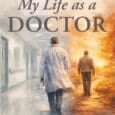 My Life as a Doctor: Reflections on Burnout, Calling, and Retirement by Stan Eisele, M.D. Authorstanmd.com https://www.amazon.com/My-Life-Doctor-Reflections-Retirement/dp/B0H22RBR21 A deeply honest physician memoir about burnout, calling, retirement, faith, and the human [&hellip;]