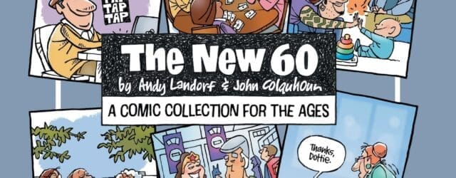 The New 60: A Comic Collection For The Ages by John Colquhoun, Andy Landorf https://www.amazon.com/New-60-Comic-Collection-Ages/dp/1665748567 Thenew60comic.com If you are in your 60’s, almost 60, used to be 60 or even [&hellip;]