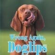 Wrong Again, Doglips by Roger Austin https://www.amazon.com/Wrong-Again-Doglips-Roger-Austin/dp/1969422009 Don’t let the title of this book fool you–it’s not meant to insult you. The title actually comes from one of the numerous [&hellip;]