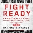 Fight Ready: An MMA Coach’s Guide to Losing Weight, Getting Strong, and Kicking Ass by Santino DeFranco https://www.amazon.com/Fight-Ready-Coachs-Getting-Kicking/dp/1250378001 The ultimate fitness guide by former high ranking fighter and one of [&hellip;]