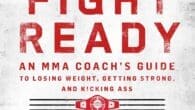Fight Ready: An MMA Coach’s Guide to Losing Weight, Getting Strong, and Kicking Ass by Santino DeFranco https://www.amazon.com/Fight-Ready-Coachs-Getting-Kicking/dp/1250378001 The ultimate fitness guide by former high ranking fighter and one of [&hellip;]