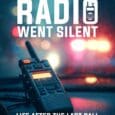 WHEN THE RADIO WENT SILENT: A Life on the Road Between Duty and Home by JAMES S. Wynecoop https://www.amazon.com/WHEN-RADIO-WENT-SILENT-Between/dp/1291853561 When the radio went silent, the job doesn’t become quieter. It [&hellip;]