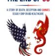 The End of Us: A Story of Death, Deception and China’s Deadly Grip on US Healthcare by Tony Paquin https://www.amazon.com/End-Us-Deception-Chinas-Healthcare/dp/B0CPWVGBCS In 2020, Tony Paquin’s small medical supply company faced an [&hellip;]