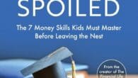 Smart, Not Spoiled: The 7 Money Skills Kids Must Master Before Leaving the Nest by Chad Willardson https://www.amazon.com/dp/1544524250 Chadwillardson.com Two-thirds of American parents today think their children are spoiled. From [&hellip;]