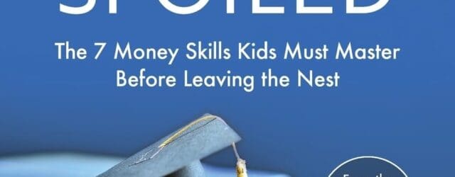 Smart, Not Spoiled: The 7 Money Skills Kids Must Master Before Leaving the Nest by Chad Willardson https://www.amazon.com/dp/1544524250 Chadwillardson.com Two-thirds of American parents today think their children are spoiled. From [&hellip;]