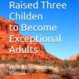 How we Raised Three Children to Become Exceptional Adults: With No Instruction Manual by Mr Les Duncan, Mrs Sharon Duncan https://www.amazon.com/Raised-Children-Become-Exceptional-Adults/dp/B0DZ6DLJKL You have brought your first child into the world, [&hellip;]