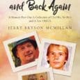 To Then and Back Again: A Memoir Part One A Collection of Uh-Oh’s, No No’s and A Few OMG’S by Jerry Bryson McMillan https://www.amazon.com/Then-Back-Again-Memoir-Collection/dp/B0CVBKXNCP To Then And Back Again is [&hellip;]