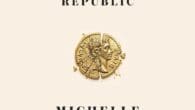 Lessons from a Lost Republic: What Ancient Rome Can Teach Us About This American Moment by Michelle Berenfeld https://www.amazon.com/Lessons-Lost-Republic-Ancient-American/dp/1966302215 Michelleberenfeld.com A lively pocket history of the Roman Republic’s collapse—and its [&hellip;]