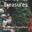 Christmas Treasures: The Greatest Treasure is in the Heart by Bruce J Spohn https://www.amazon.com/Christmas-Treasures-Greatest-Treasure-Heart/dp/1470119919 Collection of short stories about Christmas. For any age group that can read from 10 to [&hellip;]