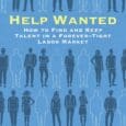 Help Wanted: How to Find and Keep Talent in a Forever-Tight Labor Market by Jerry Rubin, Steven L. Dawson https://www.amazon.com/dp/0262054396/ https://www.helpwantedbook.com/ How employers can compete in a challenging labor market—by [&hellip;]