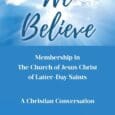 We Believe: Membership in The Church of Jesus Christ of Latter-Day Saints: A Christian Conversation by Phillip M Graehl Phillipmgraehlbooks.com https://www.amazon.com/dp/B0GPGL17P3 If Jesus Christ is to all people our Good [&hellip;]