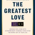 The Greatest Love: Lessons for Living with Extraordinary Courage–Even After the Worst Day of Your Life by Tim Brown https://www.amazon.com/dp/0593981391 Fftim.com “A powerful reminder that true courage is measured not [&hellip;]