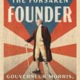 The Forsaken Founder: Gouverneur Morris, the Unsung Patriot Who Wrote the Constitution, Stood Up to Slavery, and Survived the Reign of Terror by Scott S. Greenberger https://www.amazon.com/Forsaken-Founder-Gouverneur-Constitution-Survived/dp/1668094940 Uncover the little-known [&hellip;]
