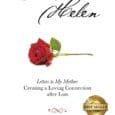 Love, Helen: Letters to My Mother: Creating a Loving Connection after Loss by Helen Fernald https://www.amazon.com/gp/product/B0DJNF31BH Helenfernald.com What if the pain of loss became a path to rediscovered love? In [&hellip;]